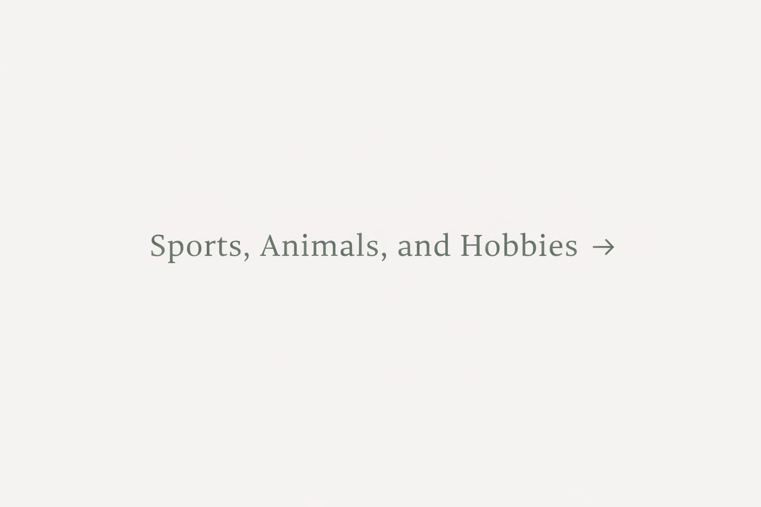 Sports, Animals, and Hobbies